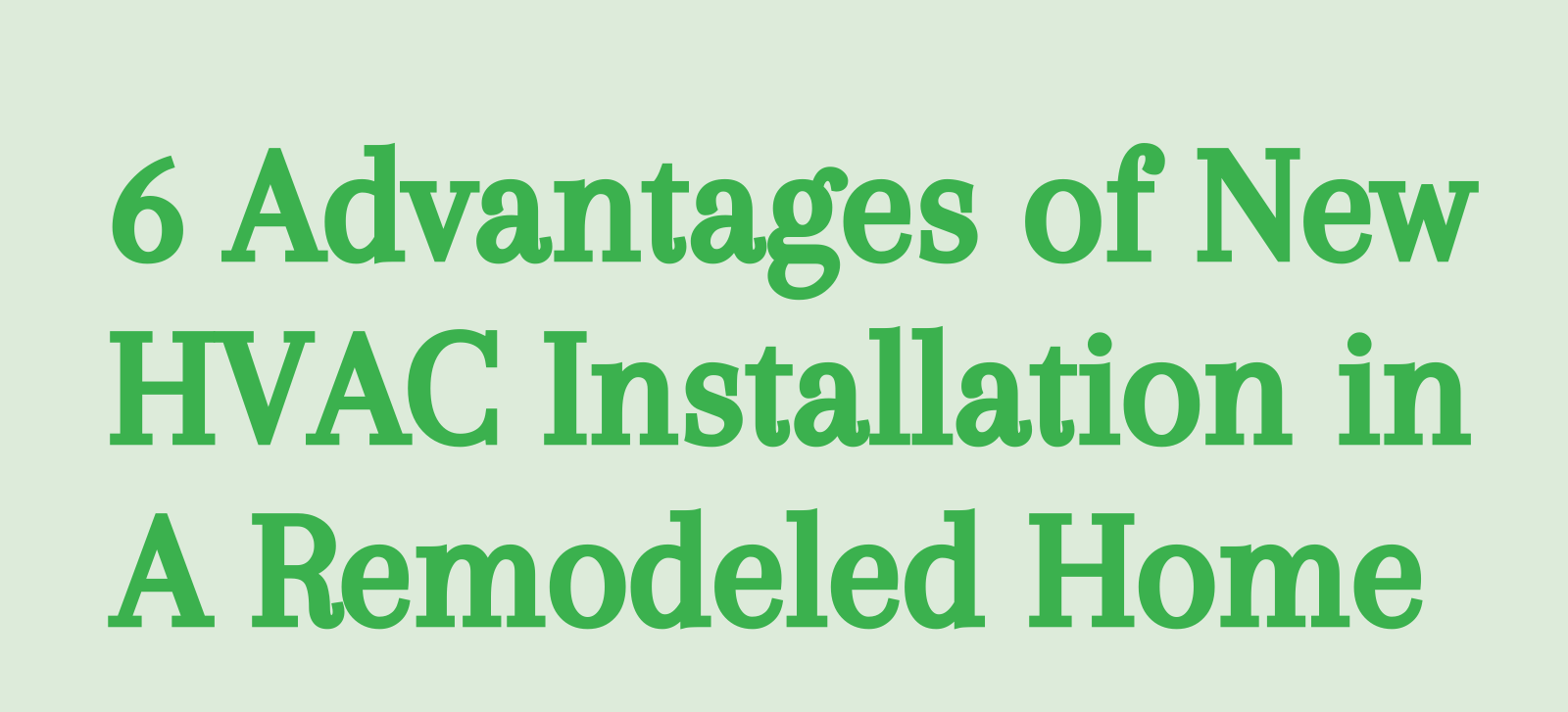 6 Advantages of New HVAC Installation in A Remodeled Home