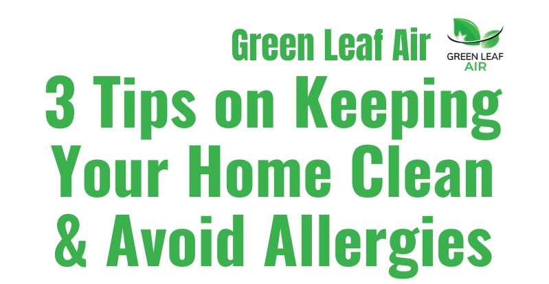 3 Tips on Keeping Your Home Clean & Avoid Allergies