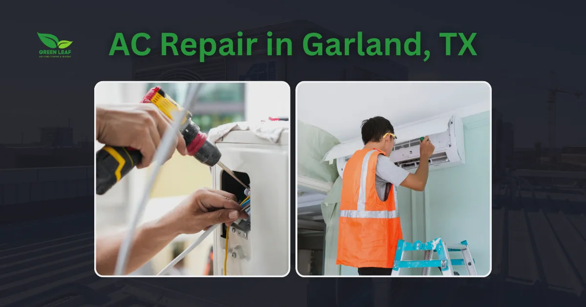 Fast AC Repair In Garland, TX From Green Leaf Air Experts